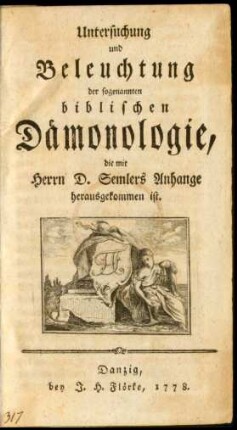 Untersuchung und Beleuchtung der sogenannten biblischen Dämonologie, die mit Herrn D. Semlers Anhange herausgekommen ist