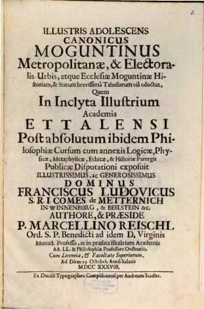 Illustris adolescens canonicus Moguntinus metropolitanae & electoralis urbis, atque ecclesia Moguntinae historiam & statum brevissima tabellarum via edoctus