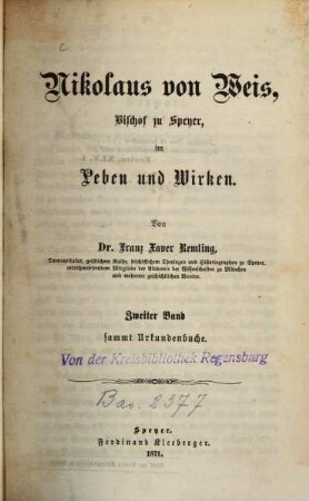 Nikolaus von Weis, Bischof zu Speyer, im Leben und Wirken : sammt Urkundenbuche, 2