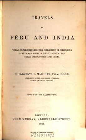 Travels in Peru and India, while superintending the collection of Chinchona plants and seeds in South America, and their introduction into India