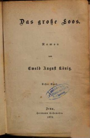 Das grosse Loos : Roman von Ewald August König. 1