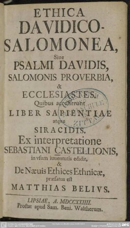 Ethica Davidico-Salomonea, Siue Psalmi Davidis, Salomonis Proverbia, & Ecclesiastes