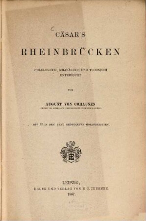 Cäsar's Rheinbrücken : philologisch, militärisch und technisch untersucht