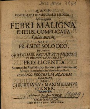 Disputatio Inauguralis Medica, Sistens aegrum Febri Maligna Phthisi Complicata Laborantem