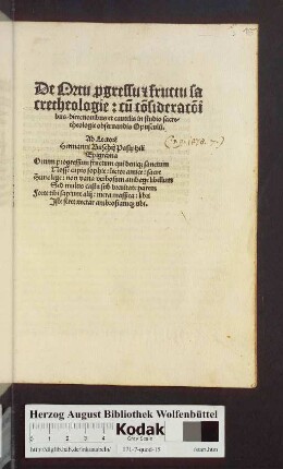 De Ortu p[ro]gressu [et] fructu sacretheologie: cu[m] co[n]siderac[i]o[n]ibus/ directionibus et cautelis in studio sacretheologie obseruandis Opusculu[m]
