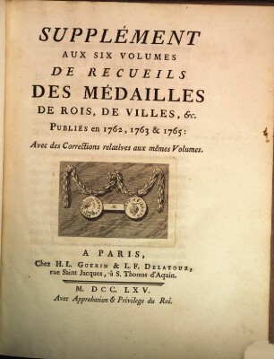 Supplément Aux Six Volumes De Recueil Des médailles De Rois, De Villes, &c. : Publiés en 1762, 1763 & 1765: Avec des Corrections relatives aux mêmes Volumes. 1