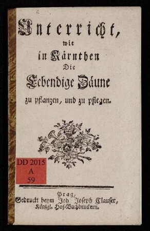 Unterricht, wie in Kärnthen Die Lebendige Zäune zu pflanzen, und zu pflegen