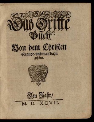 Das Dritte Buch Von dem Christen Stande/ und was dazu gehöret.