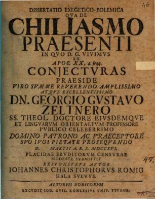Diss. exeg. polem. qua de Chiliasmo praesenti, in quo D. g. vivimus, ex Apoc. XX, 4. coniecturas ... Eruditor. censurae modeste submittit