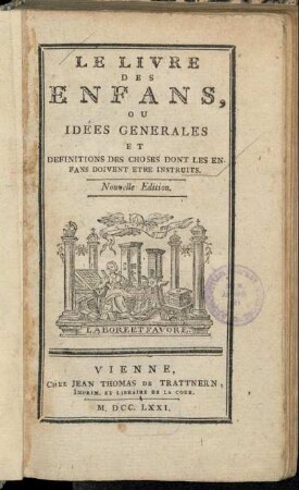 Le Livre Des Enfans, Ou Idées Generales Et Definitions Des Choses : Dont Les Enfans Doivent Etre Instruits
