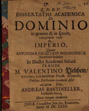 Dissertatio Academica De Dominio in genere & in specie, cumprimis vero de Imperio