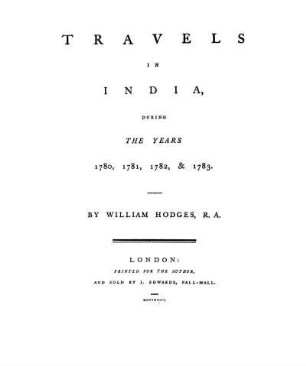 Travels in India during the Years 1780, 1781, 1782, & 1783