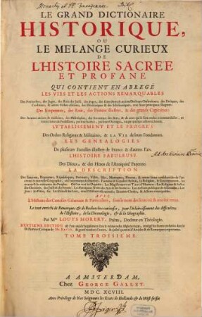 Le Grand Dictionaire Historique, Ou Le Mélange Curieux De L'Histoire Sacrée Et Profane : Qui Contient En Abregé Les Vies Et Les Actions Remarquables Des Patriarches, des Juges, des Rois des Juifs, des Papes ... Le tout enrichi de Remarques & de Recherches curieuses ..., 3. G - M