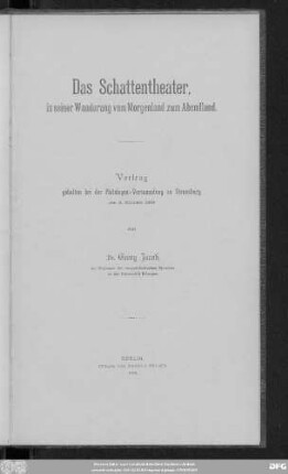Das Schattentheater, in seiner Wanderung vom Morgenland zum Abendland ; Vortrag gehalten bei der Philologen-Versammlung zu Strassburg am 4. Oktober 1901
