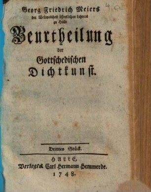 Georg Friedrich Meiers der Weltweisheit öffentlichen lehrers zu Halle Beurtheilung der Gottschedischen Dichtkunst. 3