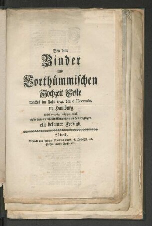 Bey dem Binder und Corthümmischen Hochzeit Feste welches in Jahr 1741. den 6 Decembr. zu Hamburg ... wolte hiemit auch sein Vergnügen an den Tag legen eIn bekanter FreVnd