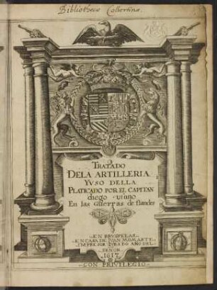 Tratado dela artilleria y uso della platicado por el capitan Diego Ufano en las guerras de Flandes