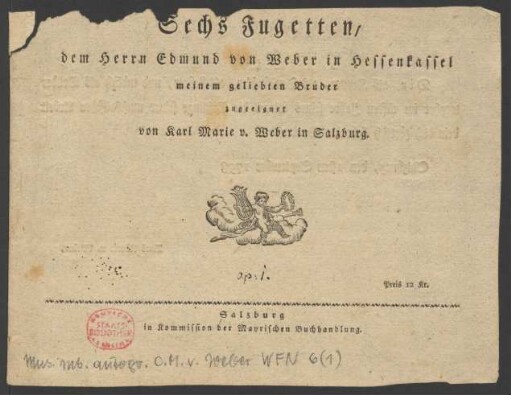 Sechs Fugetten, dem Herrn Edmund von Weber in Hessenkassel meinem geliebten Bruder