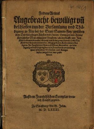 Fridens Articul : Angebracht, bewilligt vn[d] beschlossen inn der ... Thädigung zu Flex ... zwischen dem ... Hertzogen von Anjou ... vn[d] auch dem König von Navarr ... ; Auß dem Frantzösischen Exemplar treulich Teutsch gegeben
