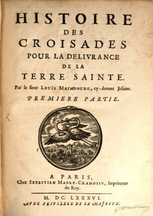 Histoire Des Croisades Pour La Delivrance De La Terre Sainte. 1