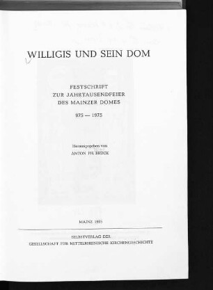 Willigis und sein Dom : Festschrift zur Jahrtausendfeier des Mainzer Domes ; 975 - 1975