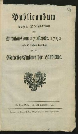 Publicandum wegen Declaration des Circulairs vom 27. Septbr. 1792 und Extension desselben auf den Getreide-Einkauf der Landleute : De Dato Berlin, den 3ten December 1795