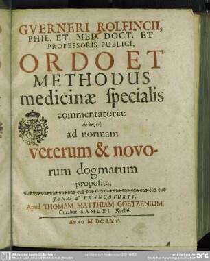 Ordo et methodus medicinae specialis commentariae, hs en genei, : ad normam veterum et novorum dogmatum proposita