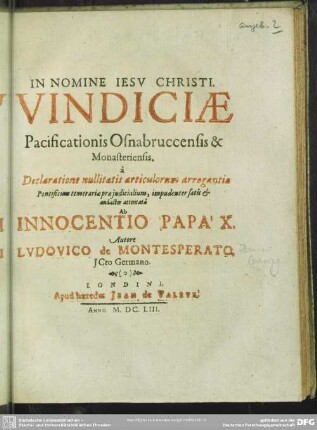 Vindiciae Pacificationis Osnabruccensis & Monasteriensis. a Declaratione nullitatis articulorum arrogantiae Pontificum temerariae praejudicialium, impudenter satis & audacter attentata Ab Innocentio Papa X.