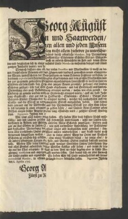 Von Gottes Gnaden Wir Georg August Fürst zu Nassau, Graff zu Saarbrücken und Saarwerden, Herr zu Lahr, Wißbaden und Itzstein, [et]c. Fügen allen und jeden Unsern Unterthanen, wie auch sonsten jedermänniglichen hiemit zu wissen ... weder an denen fruchtbaren Bäumen noch an andern Gewächsen im Feld und denen Gärten, und dergleichen sich in einige Wege vergreiffen, oder dieselbe beschädigen, verwüsten, verheeren oder gar entwenden sollen [et]c. allermassen vorerwehntes Unser Mandat in mehrerem besaget, und seines gantzen Innhalts lautet, wie hernachstehet ... : Signatum Itzstein den 6. Aprilis 1716.