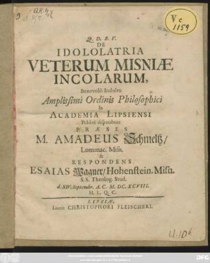 De Idololatria Veterum Misniae Incolarum : Benevolo Indultu Amplissimi Ordinis Philosophici In Academia Lipsiensi Publice disputabunt