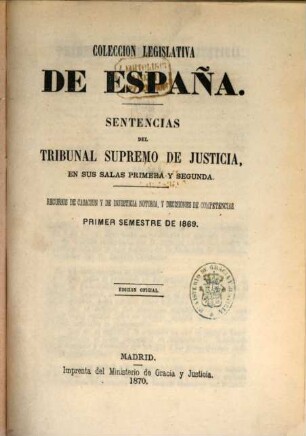 Coleccion legislativa de España. Sentencias del Tribunal Supremo de Justicia. 1869,1 (1870)