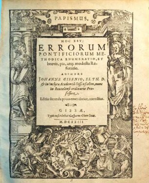 Papismus, Hoc Est: Errorum Ponticiorum Methodica Enumeratio, Et brevis, pia, atq[ue] modesta Refutatio, [1]