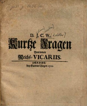 D. J. C. W. Kurtze Fragen Von denen Reichs-Vicariis
