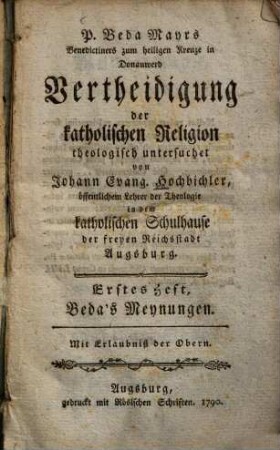 P. Beda Mayrs ... Vertheidigung der katholischen Religion : theologisch untersuchet. 1, Bedas Meynungen