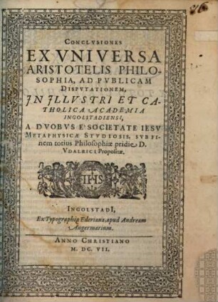 Conclvsiones Ex Vniversa Aristotelis Philosophia : Ad Pvblicam Dispvtationem