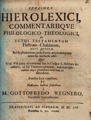 Specimen hierolexici commentariique philologico-theologici in V. T. hebraeo-chaldaeum