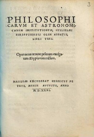 Philosophicarvm Et Astronomicarvm Institvtionvm, Gvilielmi Hirsavgiensis Olim Abbatis, Libri Tres : Opus vetus at nunc primum evulgatum & typis commissum