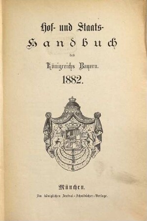 Hof- und Staatshandbuch des Königreichs Bayern. 1882