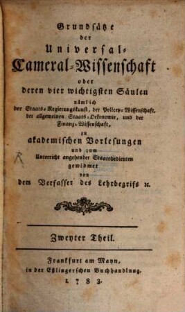 Grundsätze der Universal-Cameral-Wissenschaft. Th. 2 (1783)