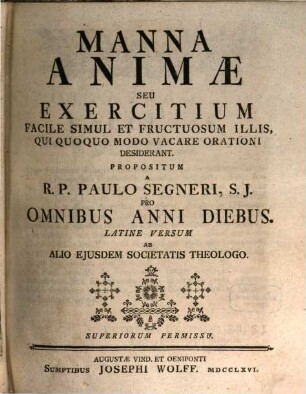 Manna Animae Seu Exercitium Facile Simul Et Fructuosum Illis, Qui Quoquo Modo Vacare Orationi Desiderant