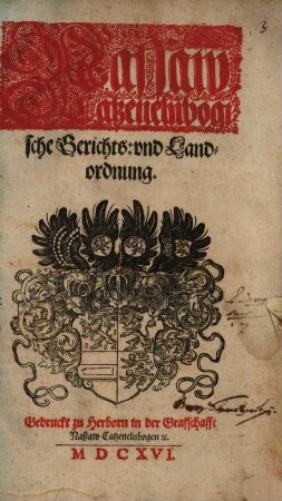 Nassaw:Catzenelnbogische Gerichts: vnd Landordnung : [Wir Wilhelm-Ludwig, Wir Johann, Wir Georg ... Graven zu Naßaw, Catzenelnbogen, Vianden und Dietz ...]
