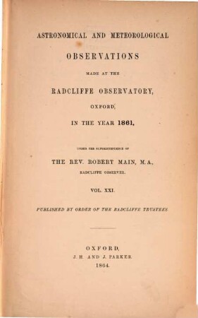 Astronomical and meteorological observations made at the Radcliffe Observatory, Oxford : in the year ... 1861, 1861 (1862)