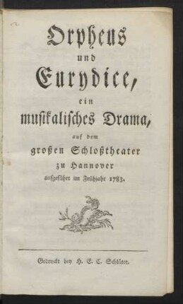Orpheus und Eurydice, : ein musikalisches Drama, auf dem großen Schloßtheater zu Hannover aufgeführt im Frühjahr 1783