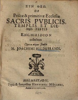 De Priscae & primitivae Ecclesiae Sacris Publicis, Templis Et Diebus Festis Enchiridion