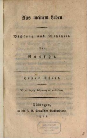 Aus meinem Leben : Dichtung und Wahrheit, [1],1. Dichtung und Wahrheit ; 1