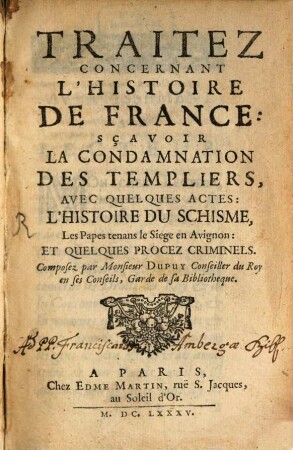 Traitez concernant l'histoire de France sçavoir la Condemnation des Templiers