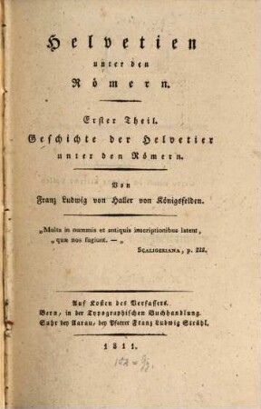 Helvetien unter den Römern : mit Chart. u. Kupf.. 1. Geschichte der Helvetier unter den Römern. - 1811. - 347 S.