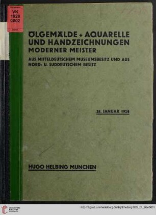 Ölgemälde, Aquarelle und Handzeichnungen moderner Meister : aus mitteldeutschem Museumsbesitz und aus nord- und süddeutschem Besitz; Auktion in der Galerie Hugo Helbing, München, 28. Januar 1928