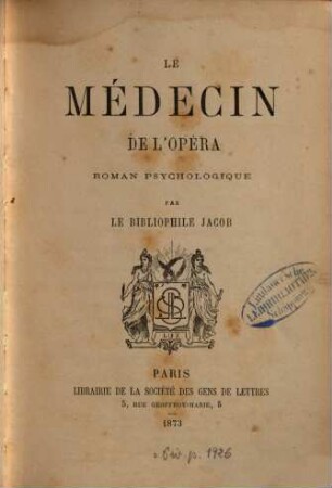 Le médecin de l'opéra : Roman psychologique par le bibliophile Jacob. [-pseud. de. Paul Lacroix]