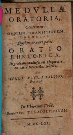 Medvlla Oratoria : Continens Omnium Transitionum Formulas. Quibus ornari poßit Oratio Rhetorica